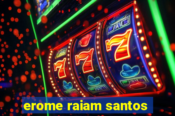 erome raiam santos