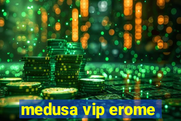 medusa vip erome
