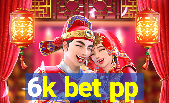 6k bet pp