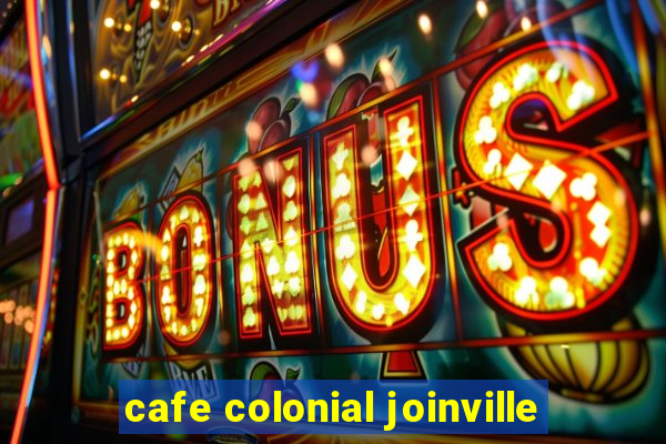 cafe colonial joinville