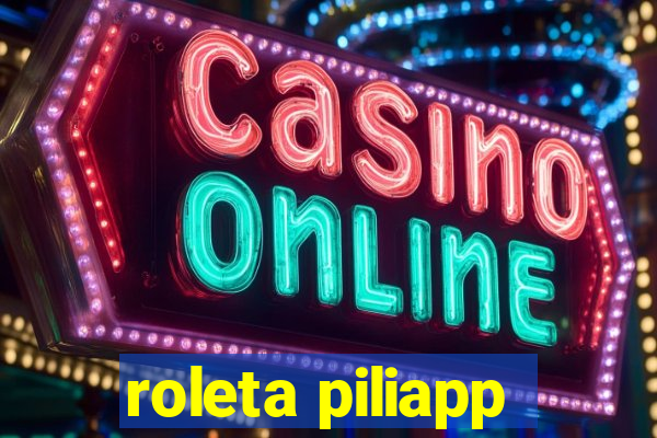 roleta piliapp