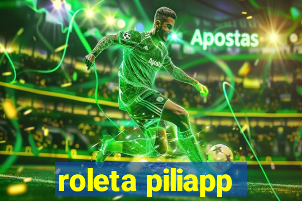 roleta piliapp