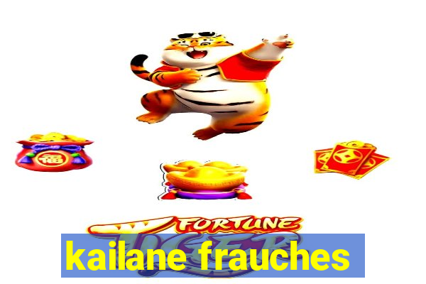 kailane frauches