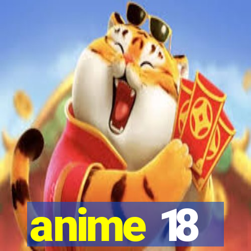 anime 18