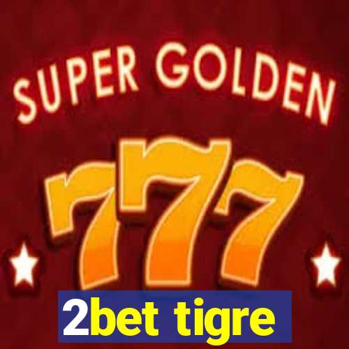 2bet tigre