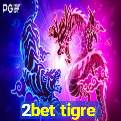 2bet tigre