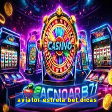 aviator estrela bet dicas