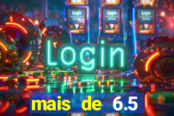mais de 6.5 escanteios o que significa