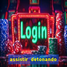 assistir detonando em barcelona dublado online