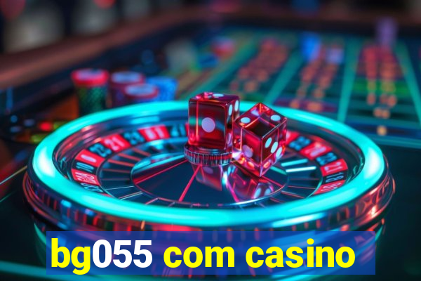 bg055 com casino