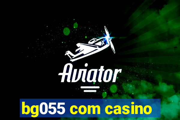 bg055 com casino