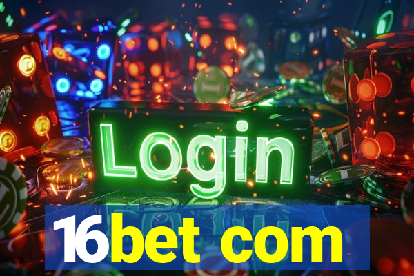 16bet com