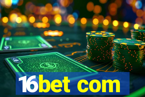 16bet com