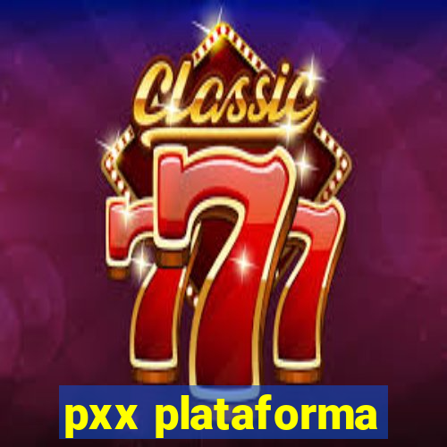 pxx plataforma