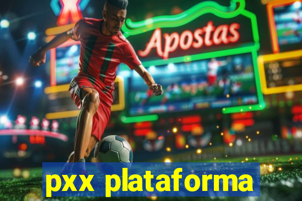 pxx plataforma