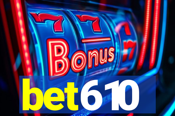 bet610