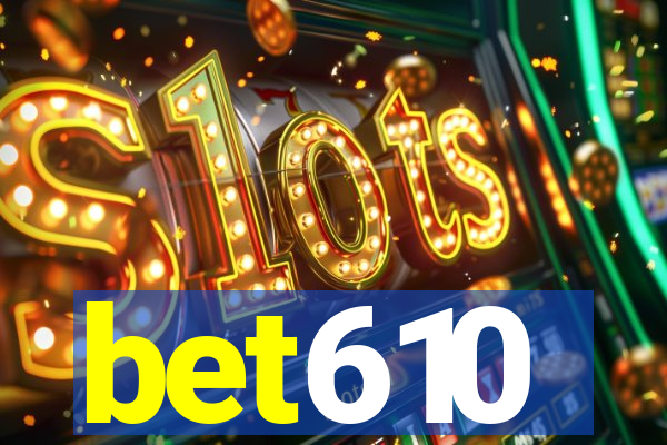 bet610