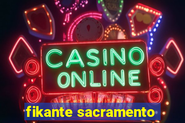 fikante sacramento