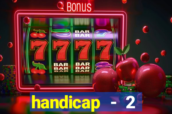 handicap - 2 resultado final