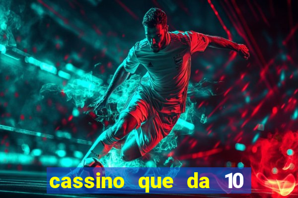 cassino que da 10 reais no cadastro