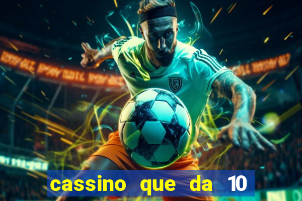 cassino que da 10 reais no cadastro