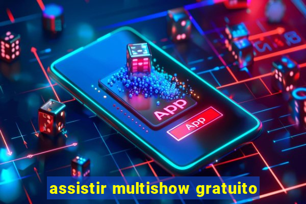 assistir multishow gratuito