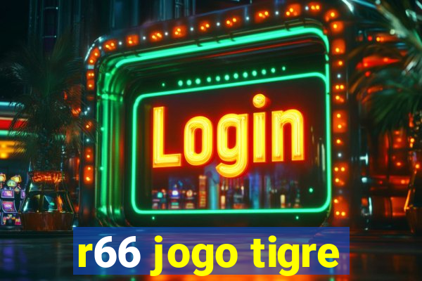 r66 jogo tigre