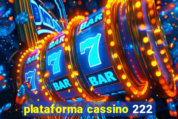 plataforma cassino 222