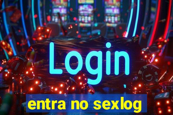 entra no sexlog