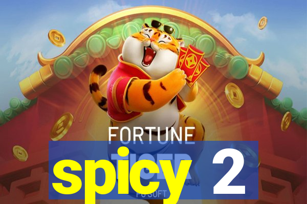 spicy 2