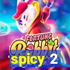 spicy 2