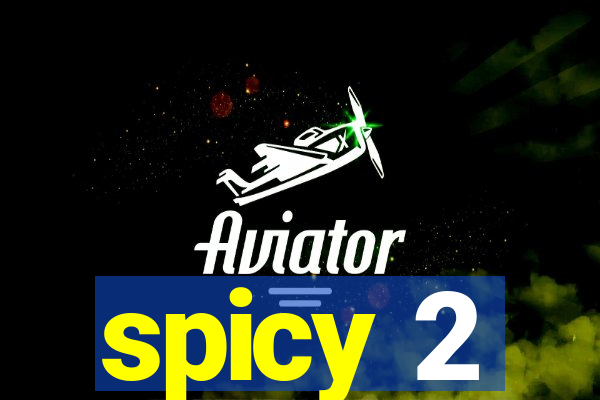 spicy 2