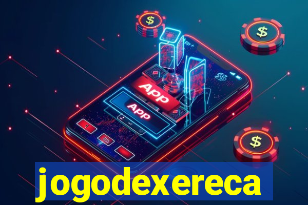 jogodexereca