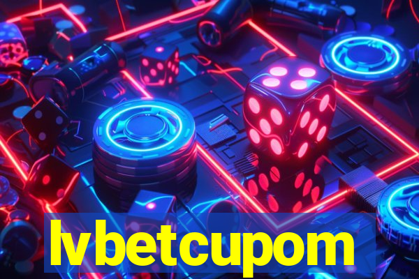lvbetcupom