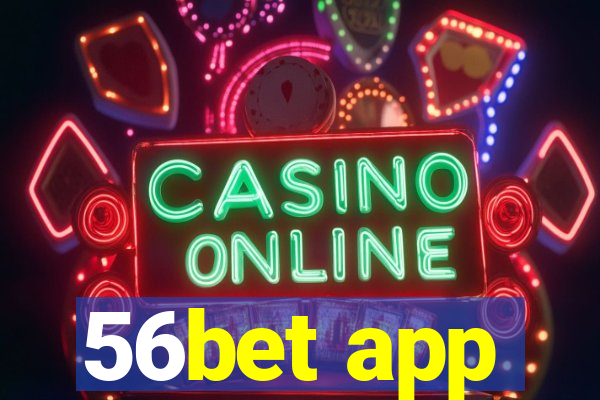 56bet app