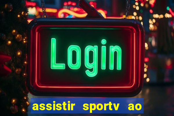 assistir sportv ao vivo agora