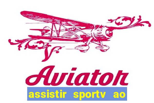 assistir sportv ao vivo agora