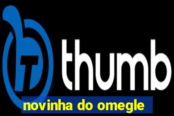 novinha do omegle