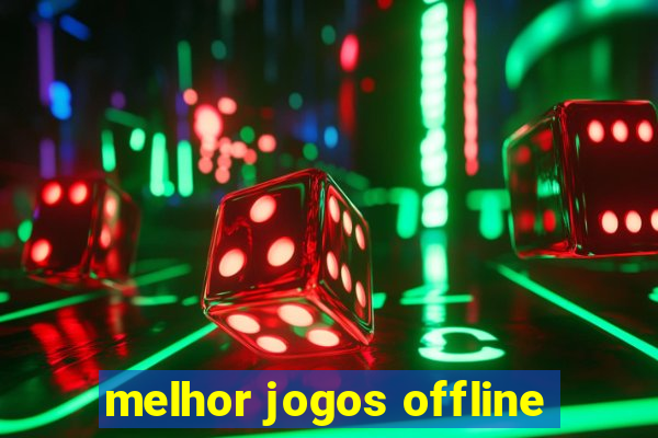 melhor jogos offline