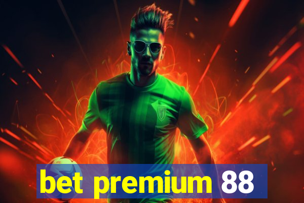 bet premium 88