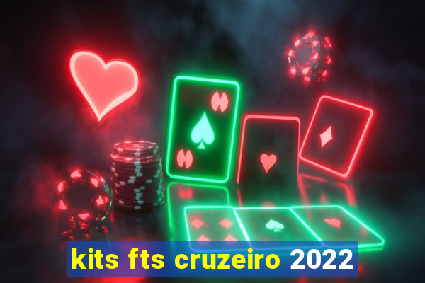 kits fts cruzeiro 2022