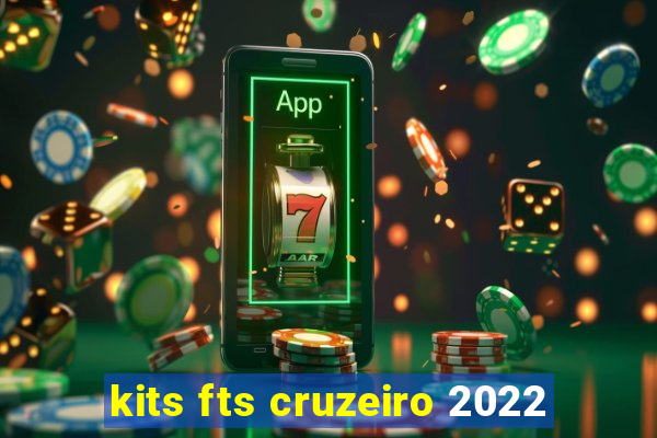 kits fts cruzeiro 2022