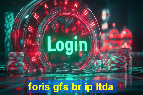 foris gfs br ip ltda