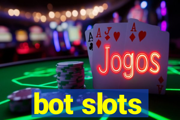 bot slots
