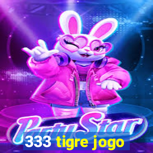 333 tigre jogo