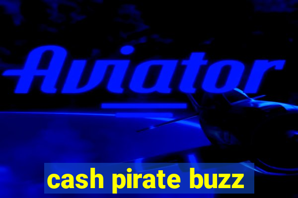 cash pirate buzz