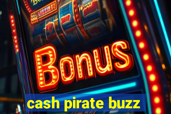 cash pirate buzz