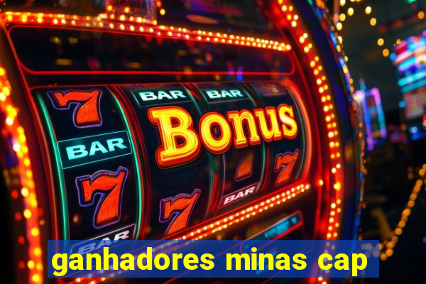 ganhadores minas cap