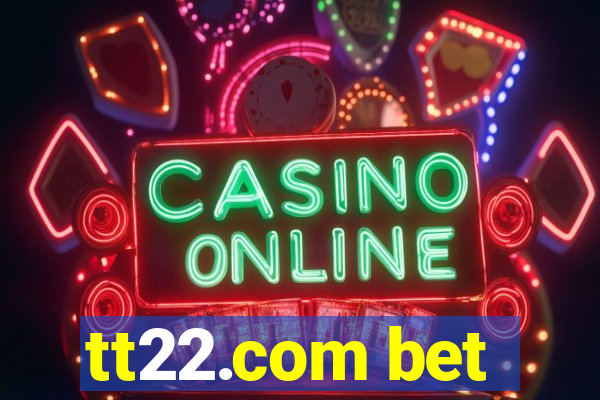 tt22.com bet