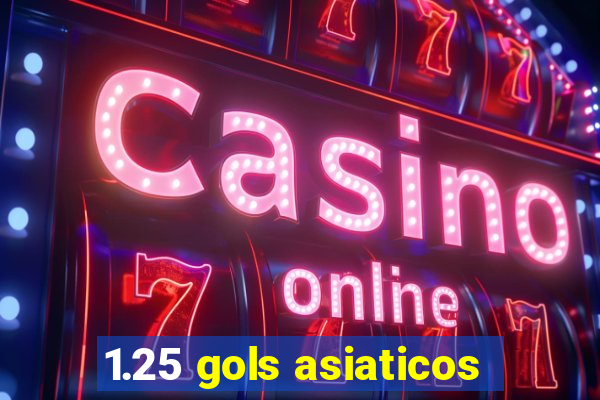 1.25 gols asiaticos